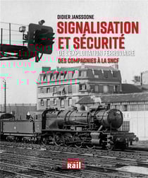 Signalisation et sécurité de l'exploitation ferroviare - des compagnies à la SNCF