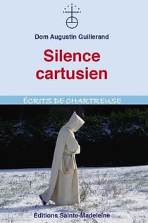 Silence cartusien - écrits de chartreuse