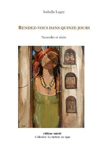 Rendez-vous dans quinze jours : nouvelles et récits