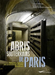 Abris souterrains de Paris - refuges oubliés de la Seconde Guerre mondiale