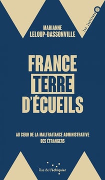 France, terre d’écueils - Au coeur de la maltraitance admini