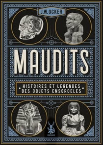 Maudits - histoires et légendes des objets ensorcelés