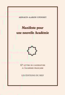 Manifeste pour une nouvelle Académie : 12e lettre de candidature à l académie française