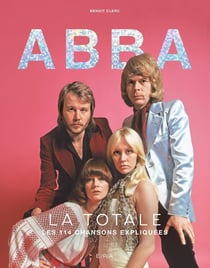 La totale : Abba : Les 114 chansons expliquées