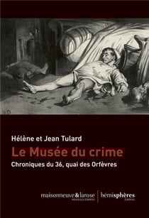 Le musée du crime - chroniques du 36, quai des Orfèvres