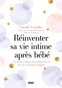Réinventer sa vie intime après bébé : un guide pratique bienveillant pense par une sexologue engagée