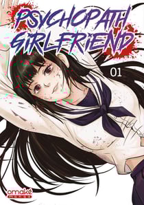 Psychopath girlfriend Tome 1