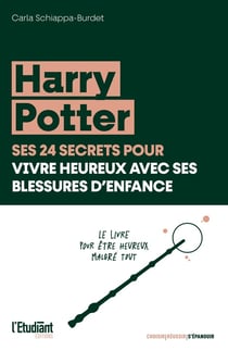 Harry Potter, ses 25 secrets pour vivre heureux avec ses blessures d'enfance