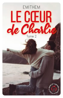 Le coeur de Charlie tome 2