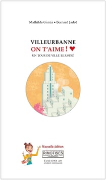 Villeurbanne, on t'aime ! Un tour de ville illustré (2e édition)