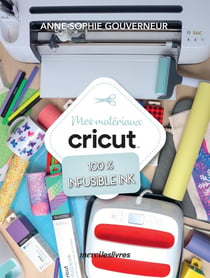 Mes matériaux cricut : 100 % infusible ink