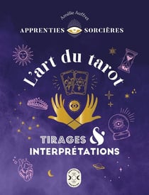 Apprenties sorcières : l'art du tarot : tirages et interprétations