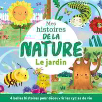 Mes histoires de la nature - le jardin