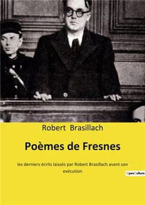 Poemes de fresnes - les derniers ecrits laisses par robert brasillach avant son execution