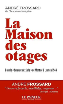 La maison des otages : Dans la "baraque aux juifs" de Montluc à Lyon en 1944