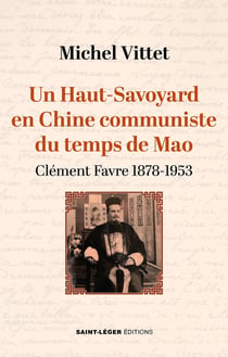Un Haut Savoyard en Chine communiste du temps de Mao : Clément Favre 18781953