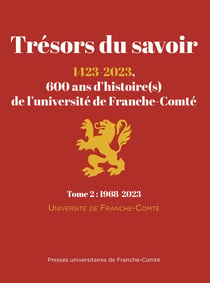 Trésors du savoir : 1423-2023, 600 ans d'histoire(s) de l'université de Franche-Comté : Tome 2 : 1968-2023
