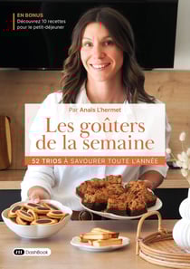 Les goûters de la semaine : 52 trios à savourer toute l'année