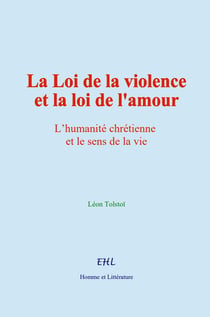 La Loi de la violence et la loi de l'amour : L'humanité chrétienne et le sens de la vie