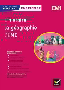 Magellan : enseigner l'histoire, la géographie, l'EMC - CM1 - guide pédagogique et matériel photocopiable (édition 2018)