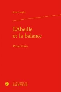 L'abeille et la balance - penser l'essai