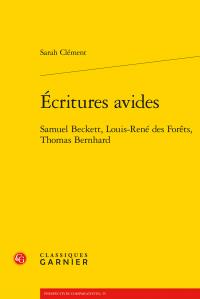 Écritures avides - Samuel Beckett, Louis-René des Forêts, Thomas Bernhard