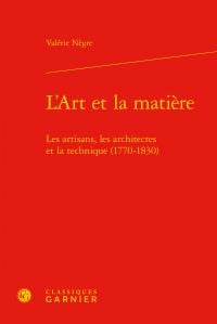 L'art et la matière - les artisans, les architectes et la technique (1770-1830)