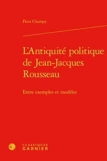 L'Antiquité politique de Jean-Jacques Rousseau : Entre exemples et modèles