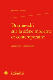 Dostoievski sur la scène moderne et contemporaine : Adaptable, inadaptable