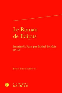 Le Roman de Edipus : Imprimé à Paris par Michel Le Noir (1519)