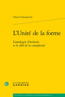 L'unité de la forme : L'ontologie d'Aristote et le défi de la complexité
