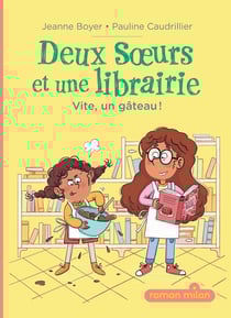 Deux soeurs et une librairie Tome 1 : Vite, un gâteau !