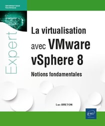La virtualisation avec VMware vSphere 8 : Notions fondamentales