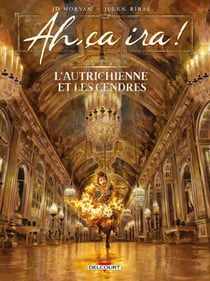 Ah, ça ira ! Tome 3 : l'Autrichienne et les cendres