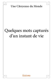 Quelques mots capturés d'un instant de vie