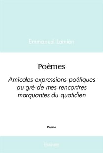 Poèmes : Amicales expressions poétiques au gré de mes rencontres marquantes du quotidien