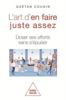 L'Art d'en faire juste assez : Doser ses efforts sans s'épuiser