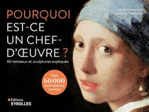 Pourquoi est-ce un chef-d'oeuvre ? 80 tableaux et sculptures expliqués