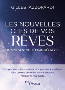 Les nouvelles clés de vos rêves : Elles peuvent vous changer la vie !