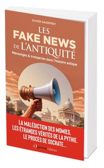 Les fakes news de l'Antiquité : Mensonges & tromperies dans l'histoire antique