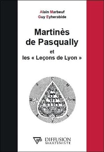 Martinès de Pasqually et les leçons de Lyon