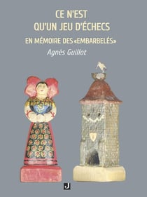CE N'EST QU'UN JEU D'ÉCHECS : EN MÉMOIRE DES « EMBARBELÉS »