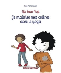 Je maitrise mes coleres avec le yoga