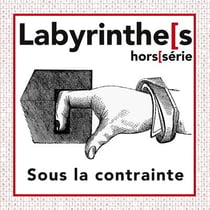Labyrinthes, hors-série : sous la contrainte