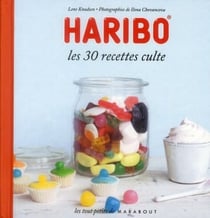 Haribo - les 30 recettes culte
