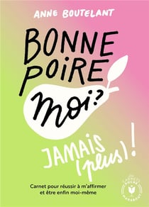 Mon cahier pour ne plus être prise pour une conne - 4 semaines pour s'affirmer sans souffrir