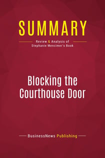 Summary: Blocking the Courthouse Door : Review and Analysis of Stephanie Mencimer's Book