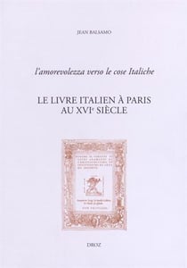 L'amorevolezza verso le cose italiche. le livre italien a paris au xvie siecle