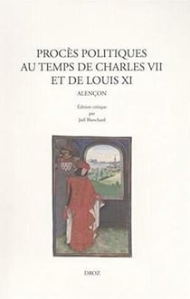 Procès politiques au temps de Charles VII et de Louis XI - Alençon