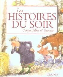Les histoires du soir - contes, fables et légendes
